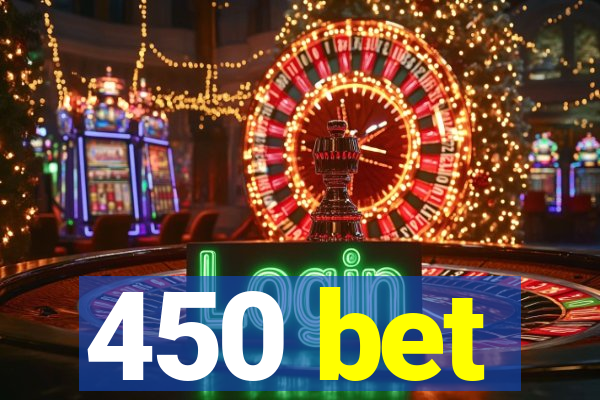 450 bet